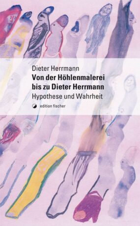 Von der Höhlenmalerei bis zu Dieter Herrmann - Herrmann, Dieter