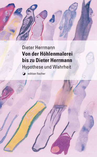 Von der Höhlenmalerei bis zu Dieter Herrmann - Herrmann, Dieter