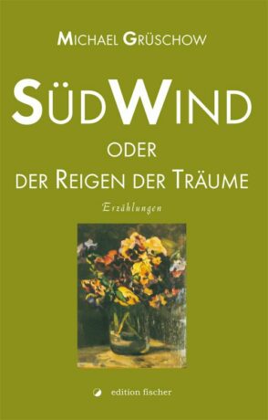 Südwind oder der Reigen der Träume - Grüschow, Michael