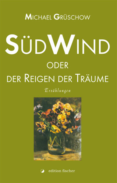 Südwind oder der Reigen der Träume - Grüschow, Michael