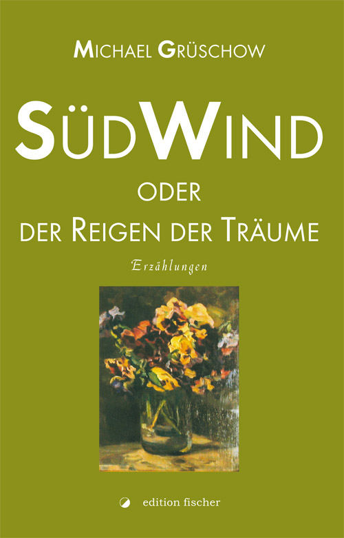 Südwind oder der Reigen der Träume - Grüschow, Michael