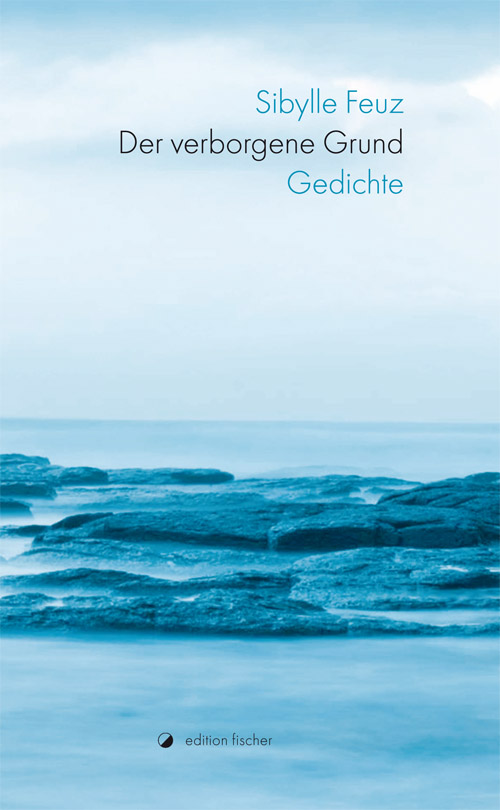 Der verborgene Grund - Feuz, Sibylle