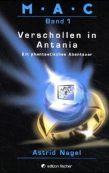 M.A.C.. Ein phantastisches Abenteuer / Verschollen in Antania - Nagel, Astrid