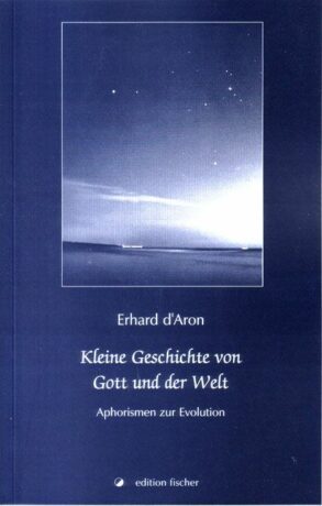 Kleine Geschichte von Gott und der Welt - D'Aron, Erhard