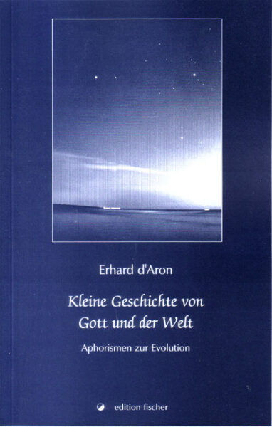 Kleine Geschichte von Gott und der Welt - D'Aron, Erhard