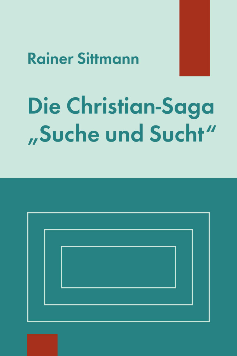 Die Christian-Saga "Suche und Sucht" - Sittmann, Rainer